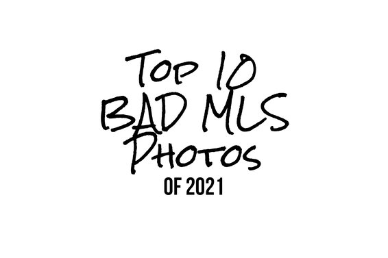 TOP 10 BAD MLS® PHOTOS OF 2021